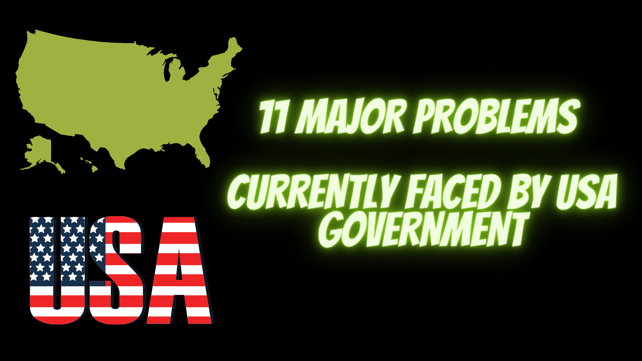 11 MAJOR PROBLEMS CURRENTLY FACED BY USA GOVERNMENT